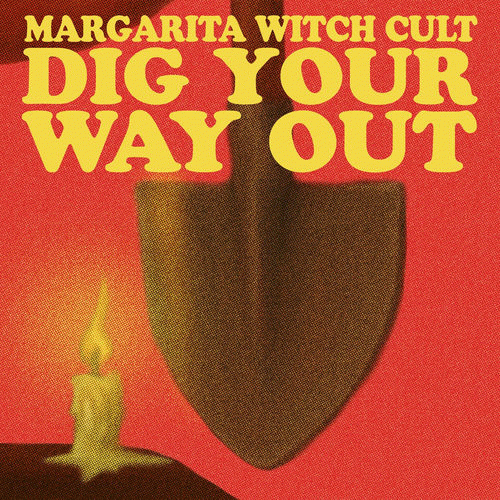 Margarita Witch Cult : Dig Your Way Out